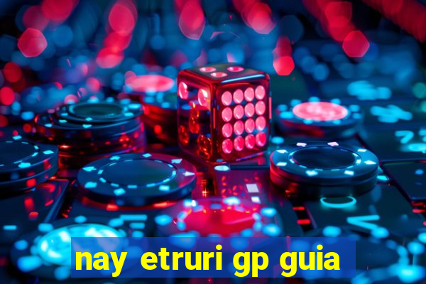 nay etruri gp guia